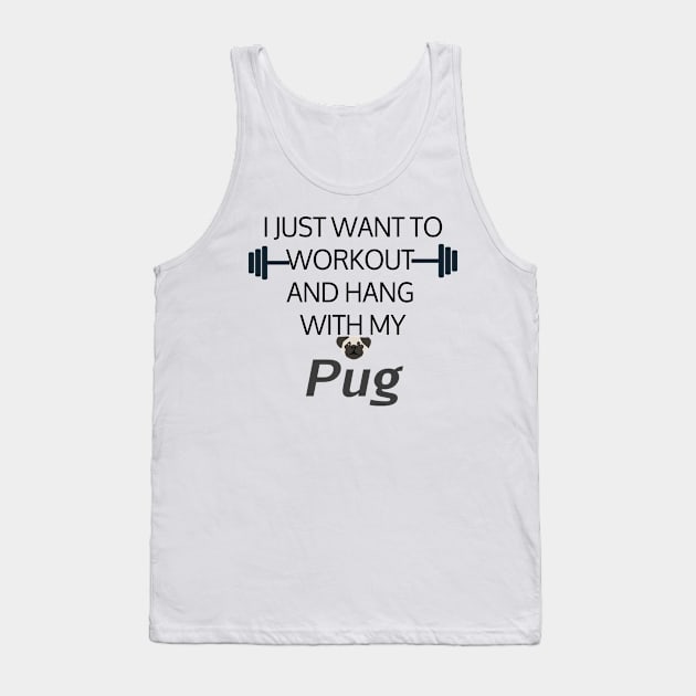 I Just Want To Workout And Hang Out With My Pug, Lose Weight, Dog Lovers Tank Top by StrompTees